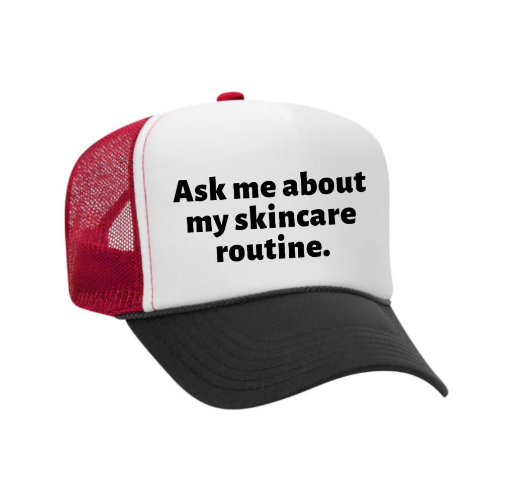 Ask Me About My Skincare Routine Trucker Hat