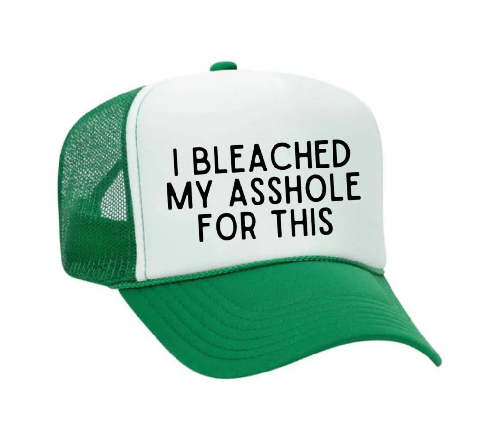 I Bleached My Asshole For This Trucker Hat