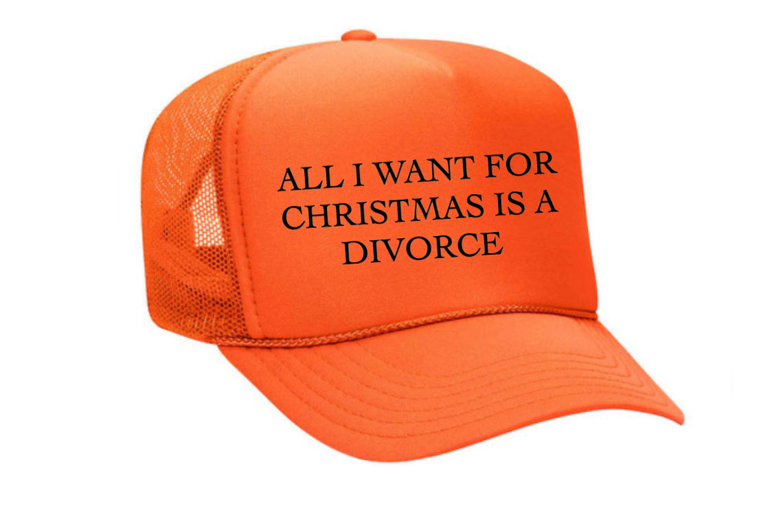 All I Want For Christmas Is A Divorce Trucker Hat