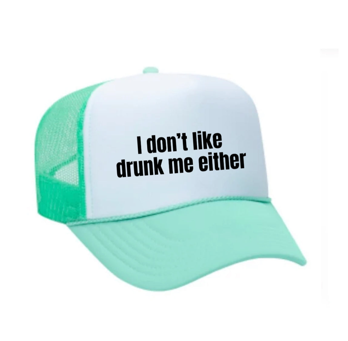 I Don’t Like Drunk Me Either Trucker Hat