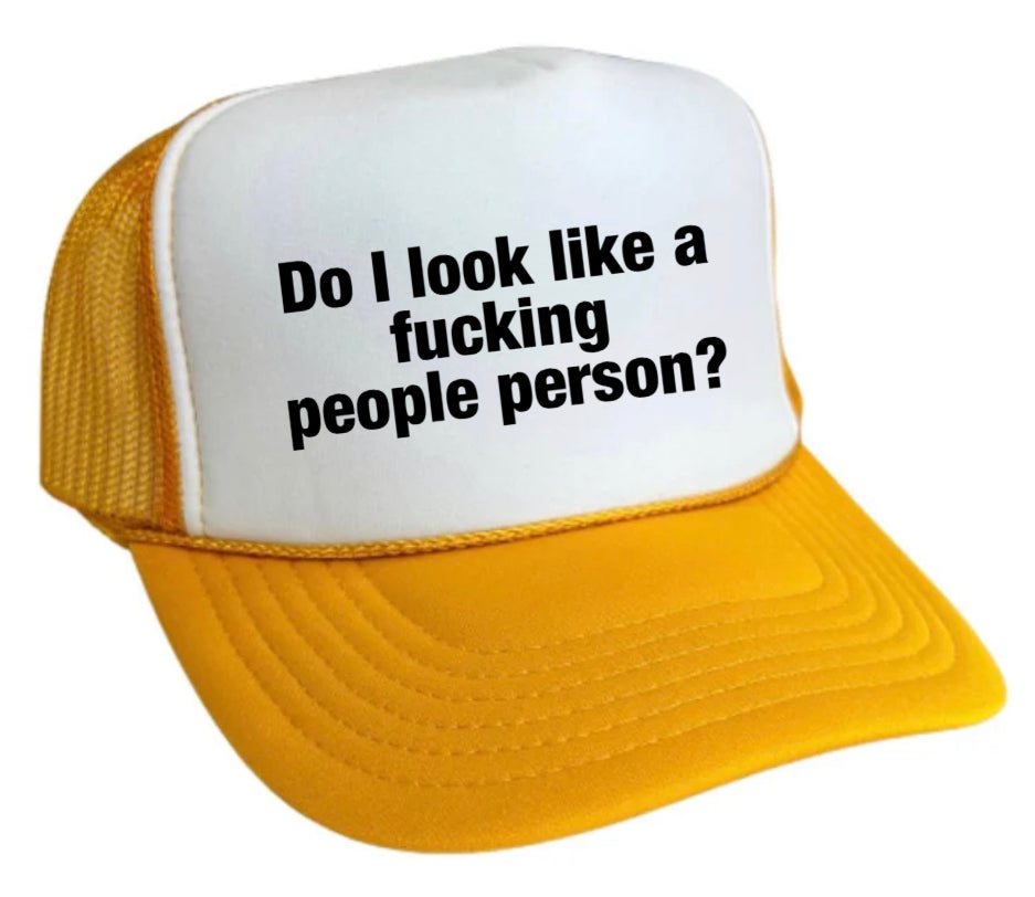 Do I Look Like a Fucking People Person Trucker Hat