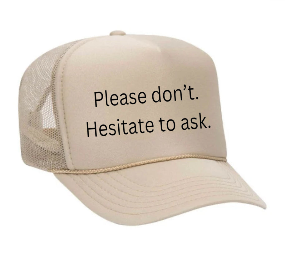 Please Don’t Hesitate To Ask Trucker Hat