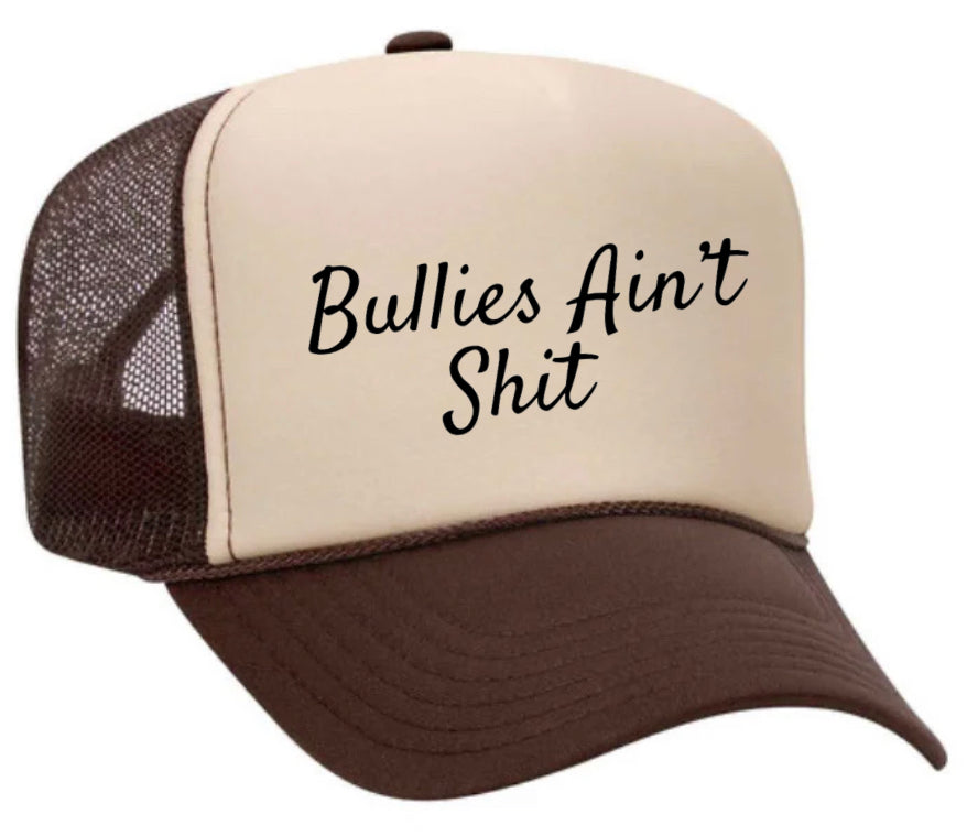 Bullies Ain’t Shit Trucker Hat