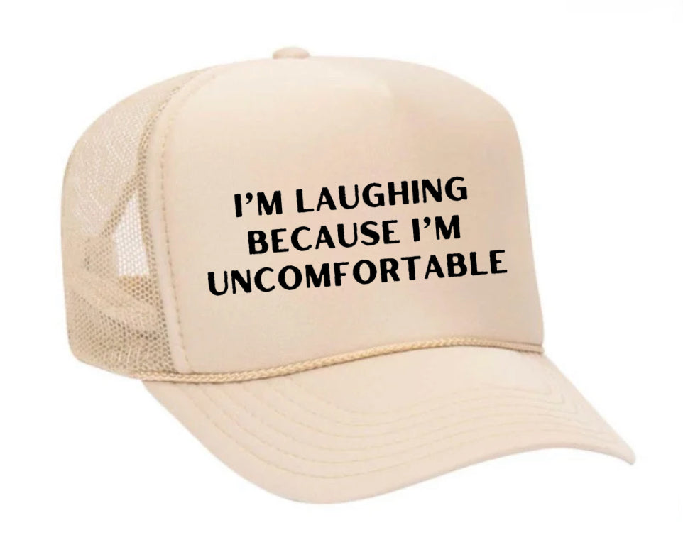 I’m Laughing Because I’m Uncomfortable Trucker Hat