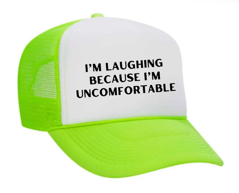 I’m Laughing Because I’m Uncomfortable Trucker Hat