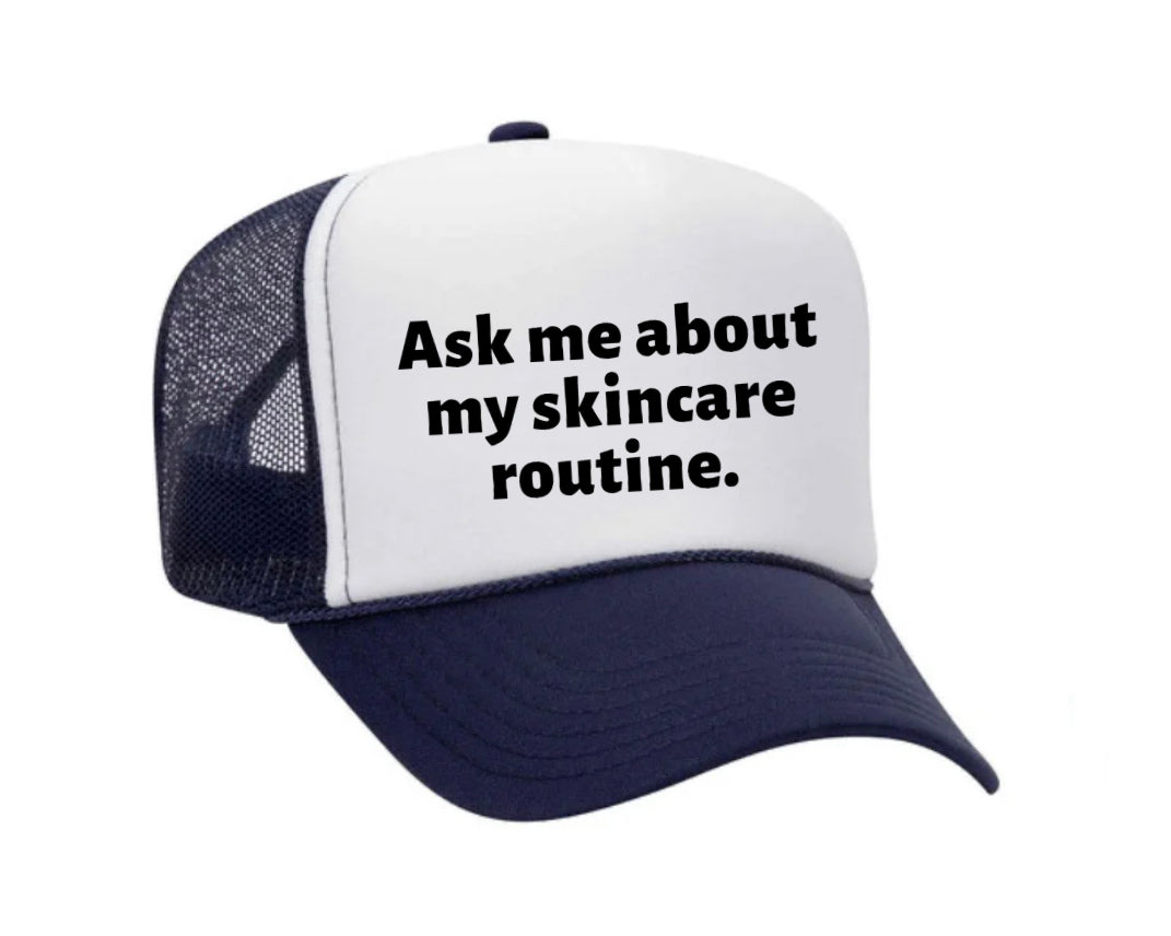 Ask Me About My Skincare Routine Trucker Hat