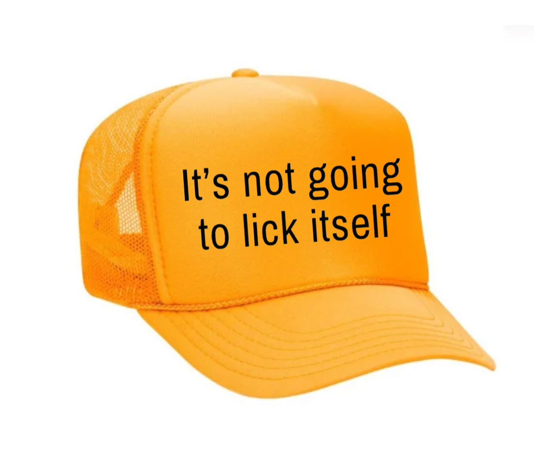 It’s Not Going To Lick Itself Trucker Hat