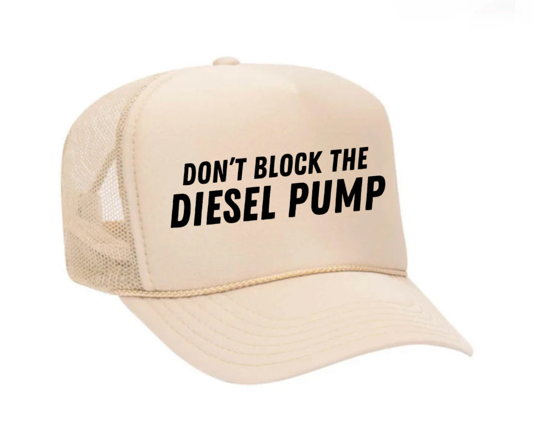 Don’t Block The Diesel Pump Trucker Hat