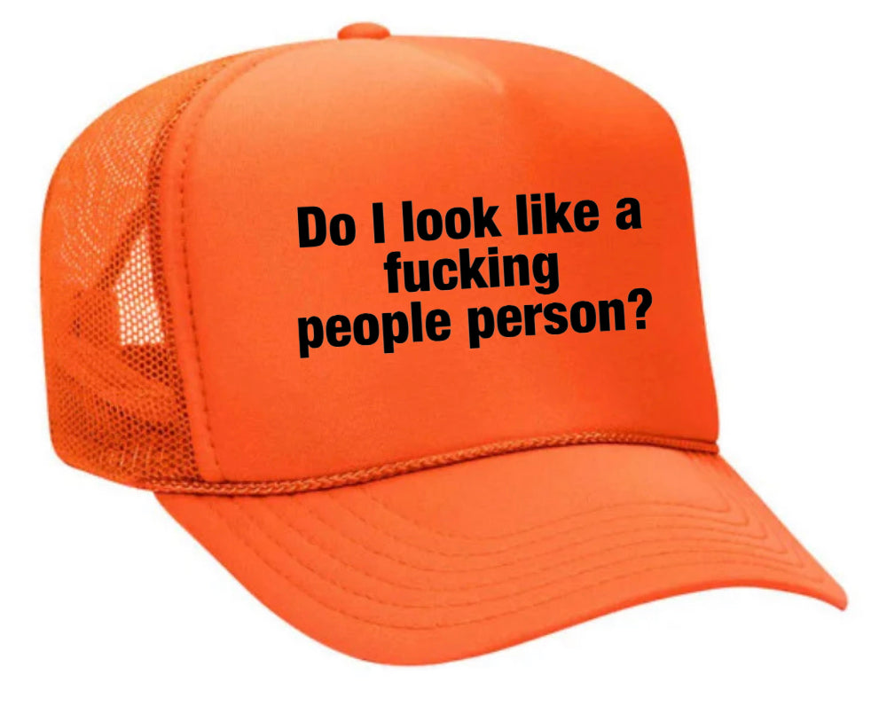 Do I Look Like a Fucking People Person Trucker Hat