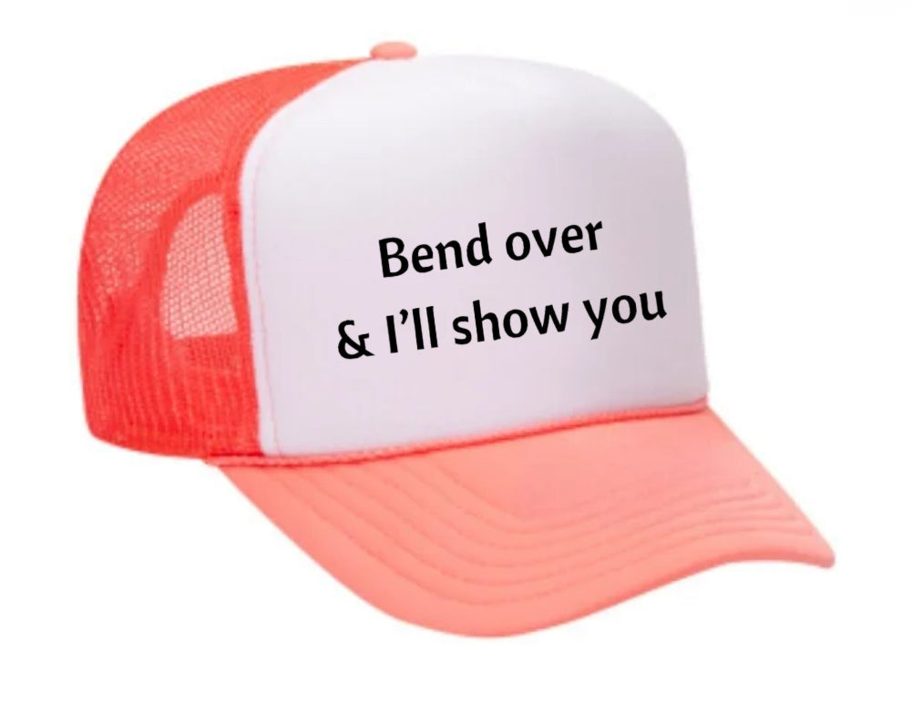 Bend Over & I’ll Show You Trucker Hat