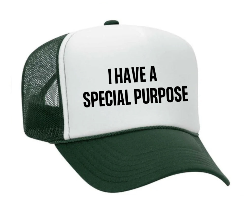 I Have A Special Purpose Trucker Hat