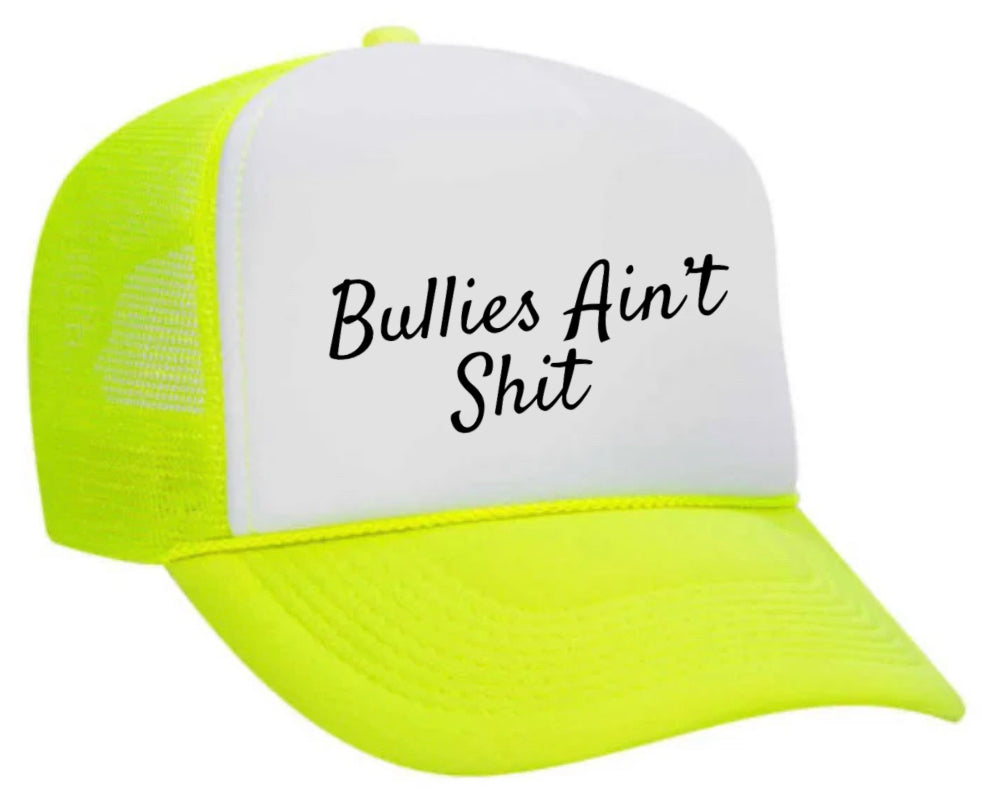 Bullies Ain’t Shit Trucker Hat