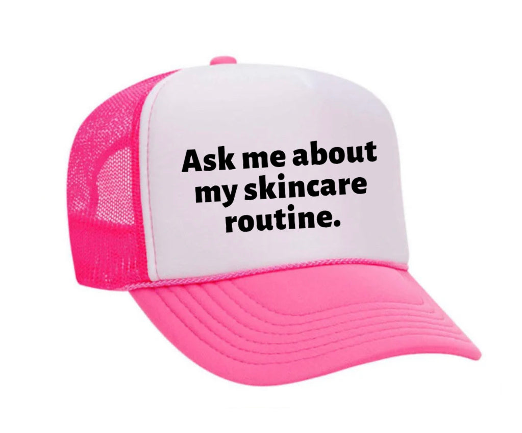 Ask Me About My Skincare Routine Trucker Hat