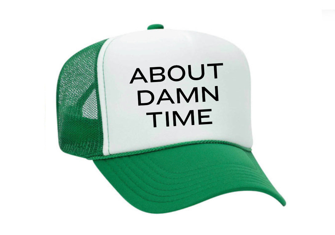 About Damn Time Trucker Hat