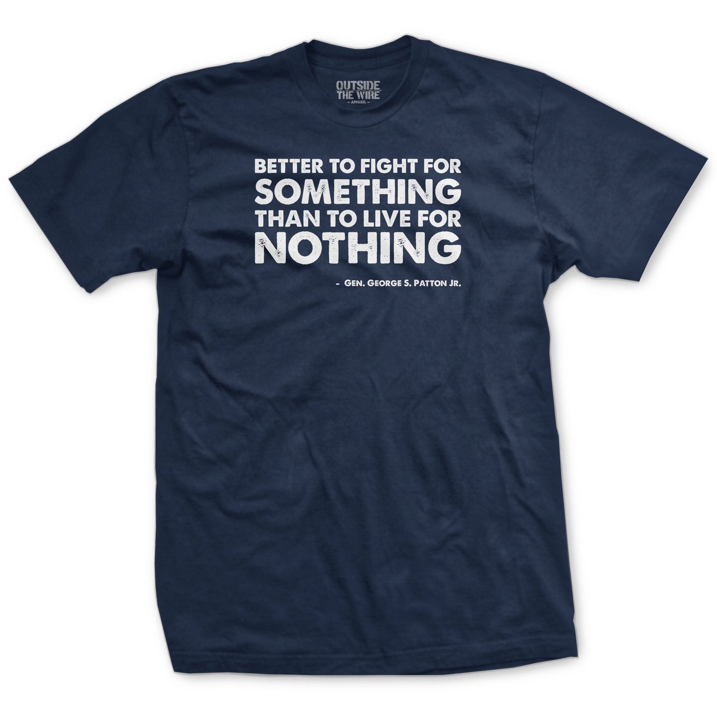 Better to fight for something Patton Quote T-Shirt