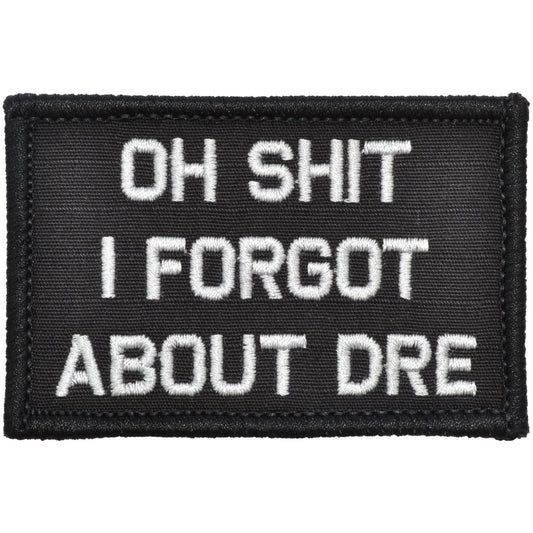 Oh Shit I Forgot About Dre - 2x3 Patch