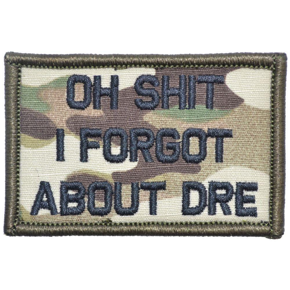 Oh Shit I Forgot About Dre - 2x3 Patch