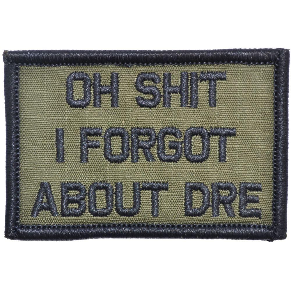 Oh Shit I Forgot About Dre - 2x3 Patch