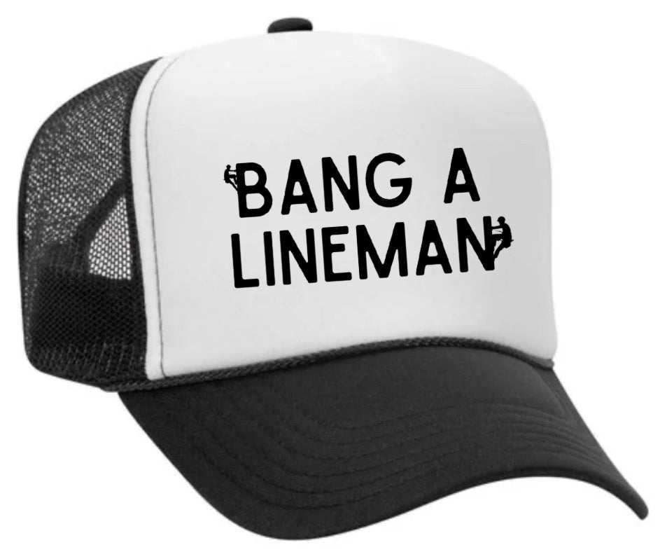 Bang A Lineman Trucker Hat