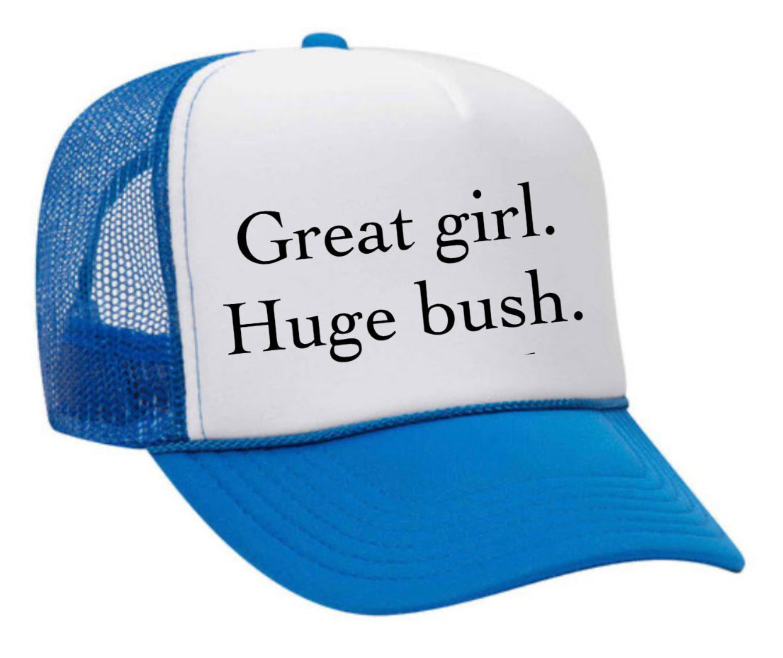 Great Girl Huge Bush Trucker Hat