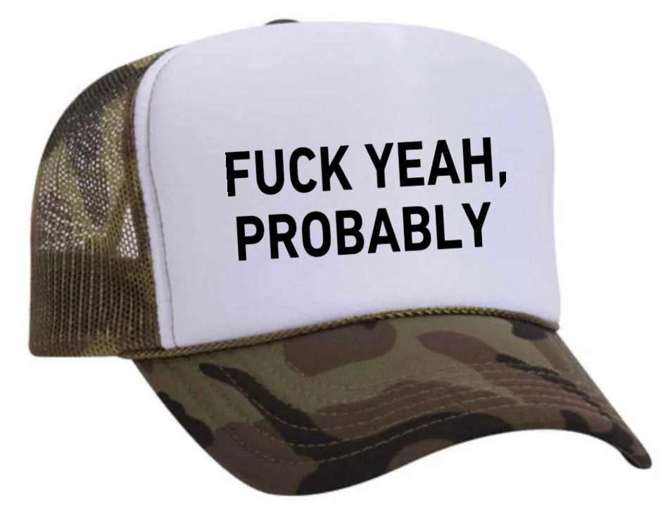 Fuck Yeah, Probably Trucker Hat