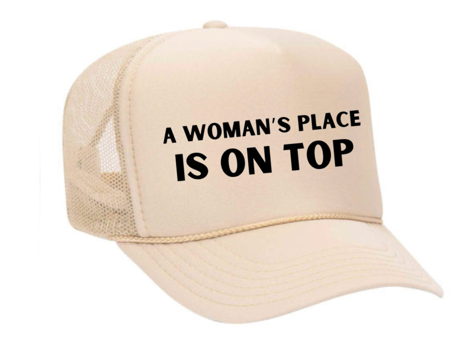 A Woman’s Place Is On Top Trucker Hat