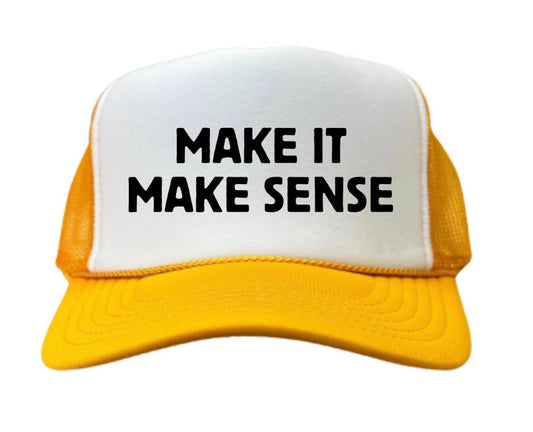 Make it make sense Trucker Hat