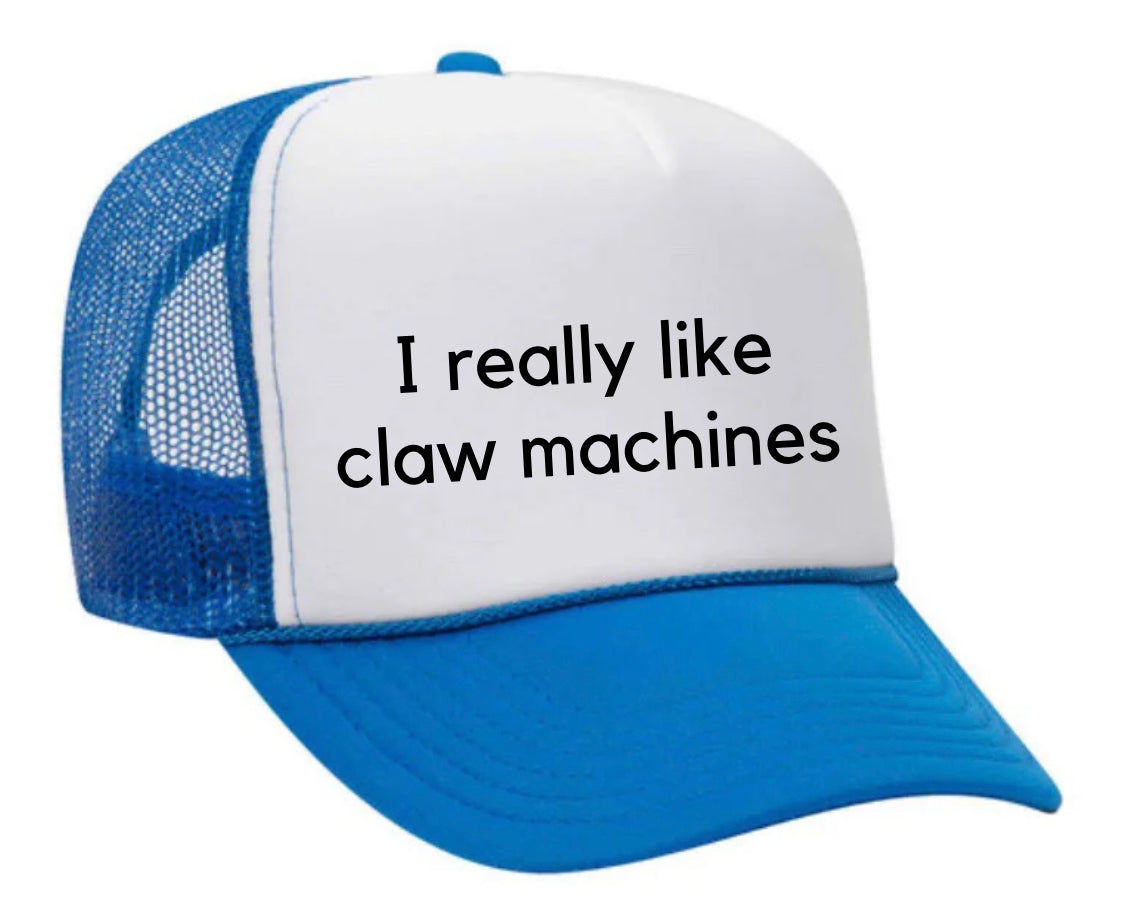 I really like claw machines Trucker Hat