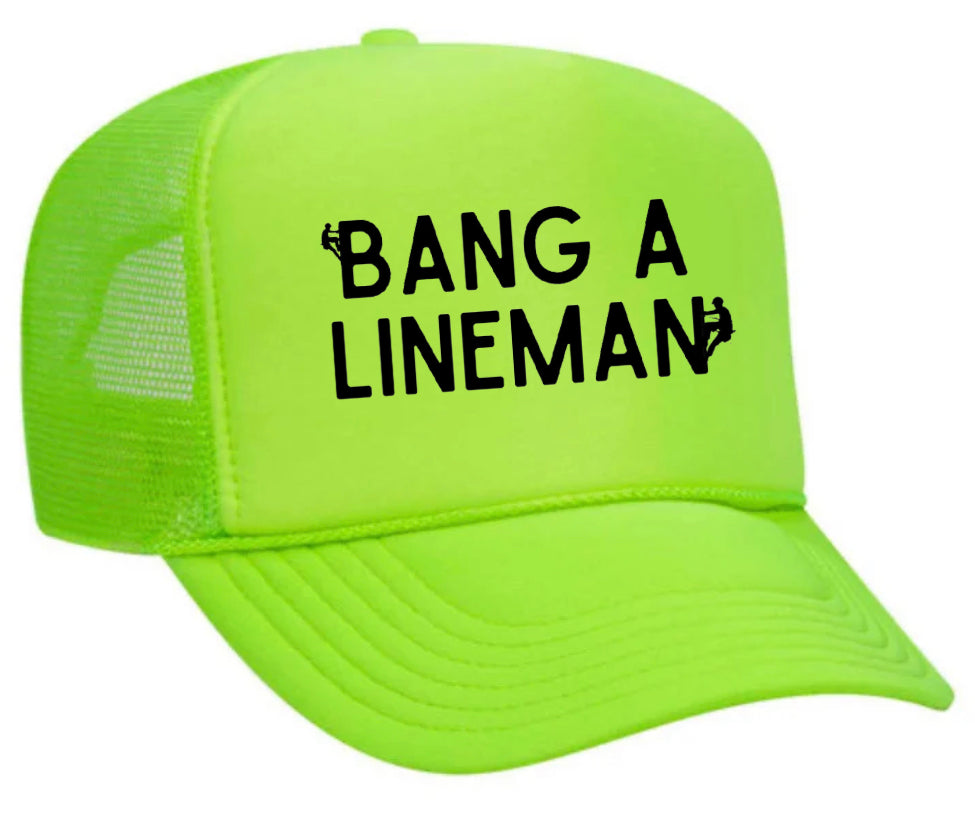 Bang A Lineman Trucker Hat