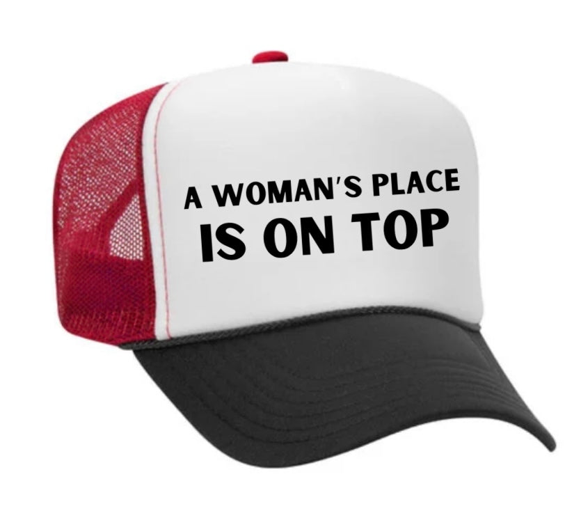 A Woman’s Place Is On Top Trucker Hat