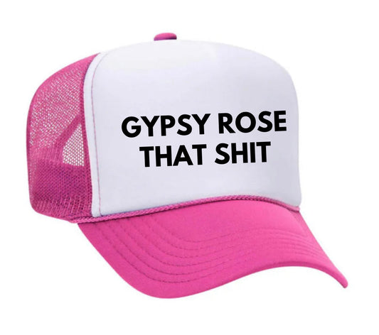 Gypsy Rose That Shit Trucker Hat