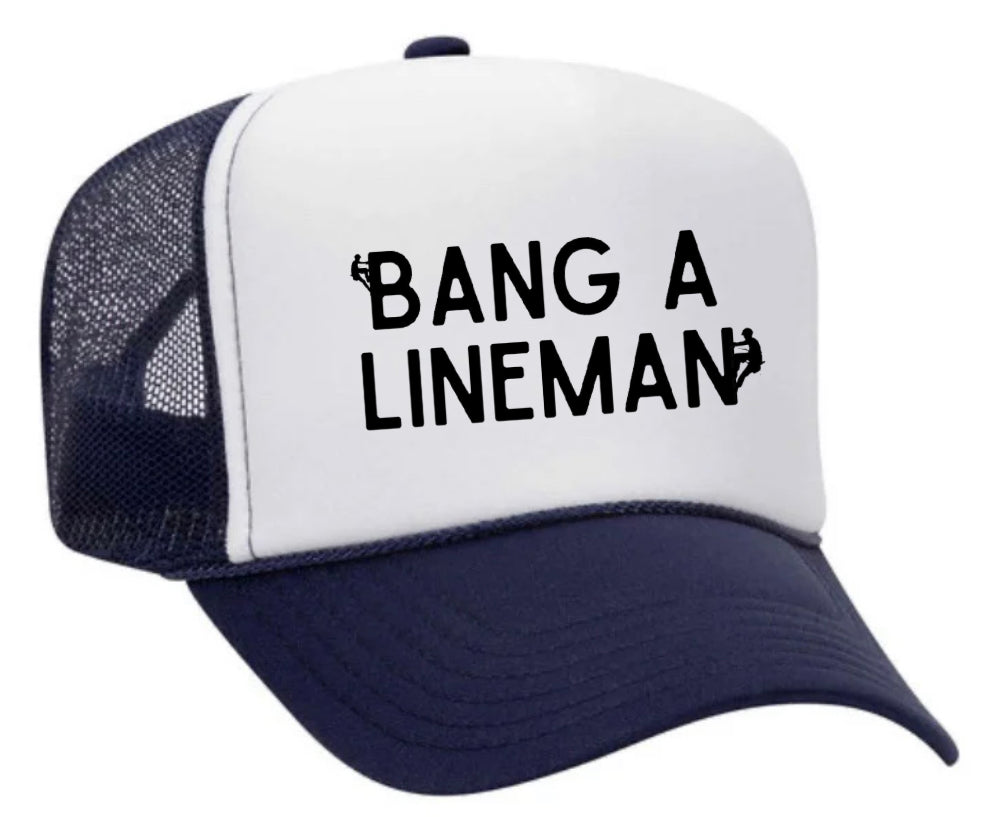 Bang A Lineman Trucker Hat