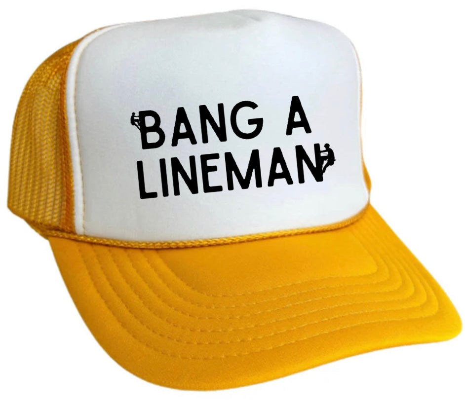 Bang A Lineman Trucker Hat