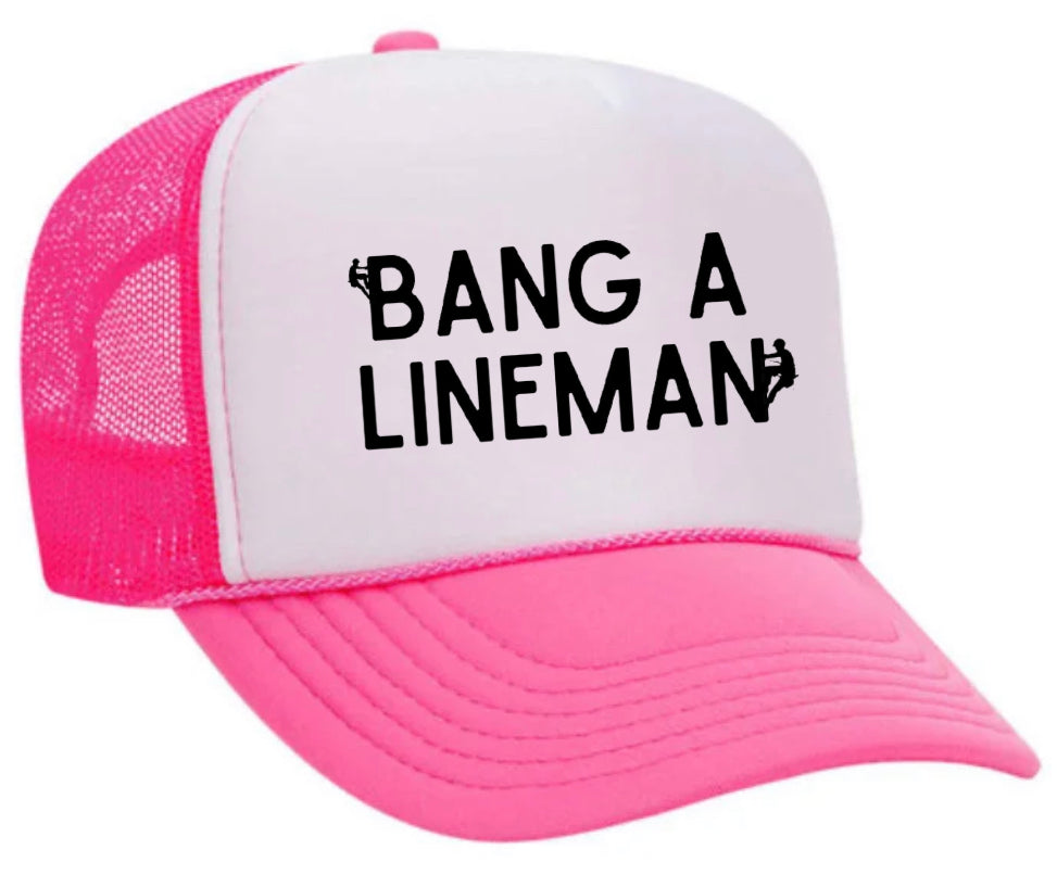 Bang A Lineman Trucker Hat