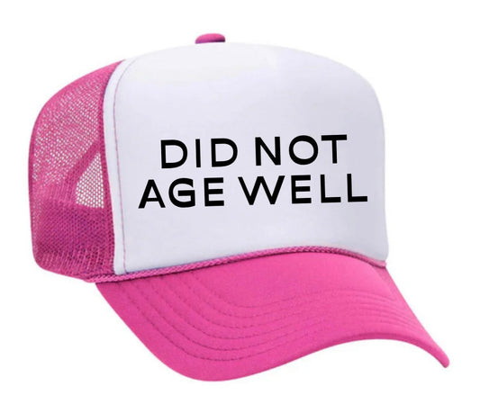 Did Not Age Well Trucker Hat