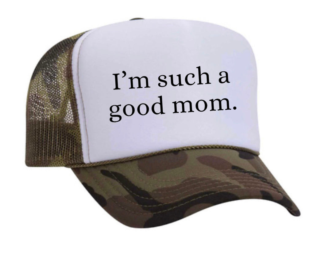 I'm Such A Good Mom Trucker Hat