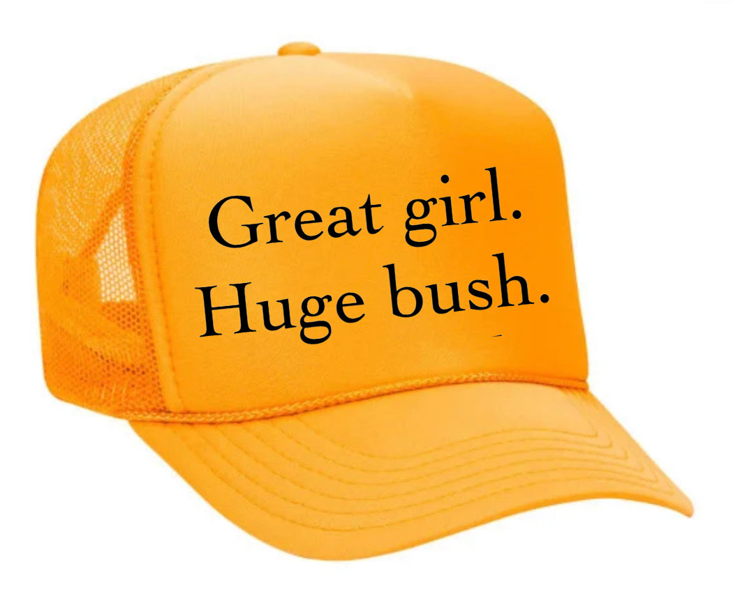 Great Girl Huge Bush Trucker Hat