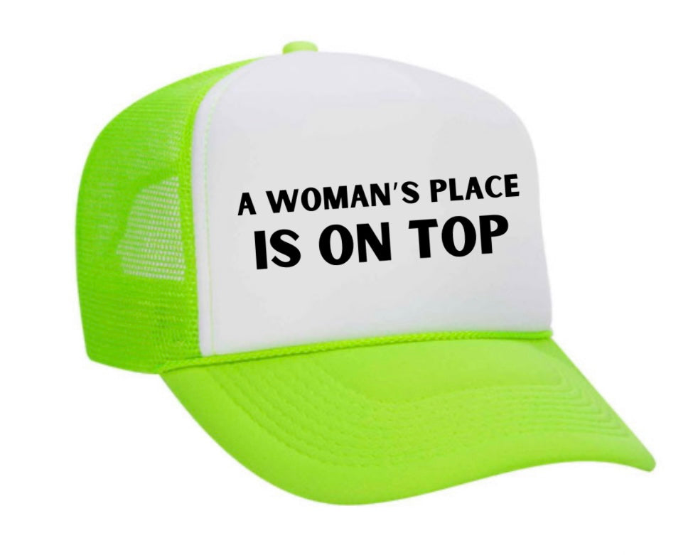 A Woman’s Place Is On Top Trucker Hat