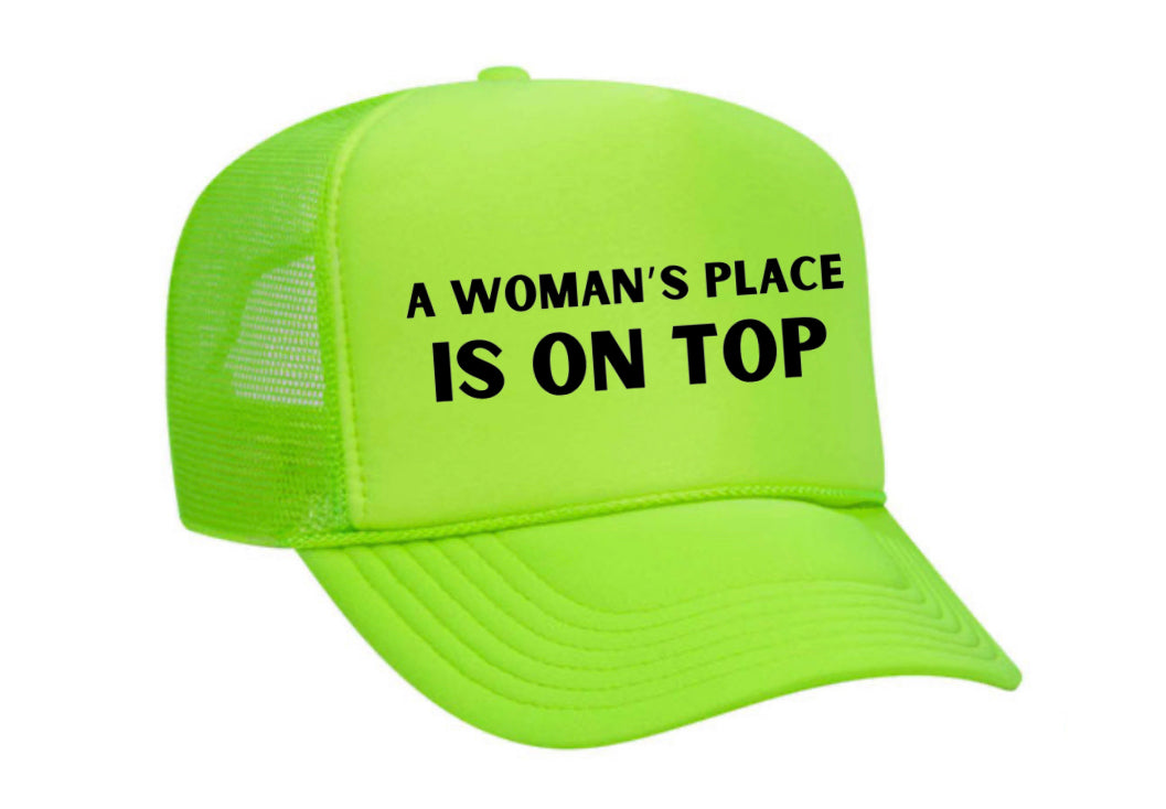 A Woman’s Place Is On Top Trucker Hat