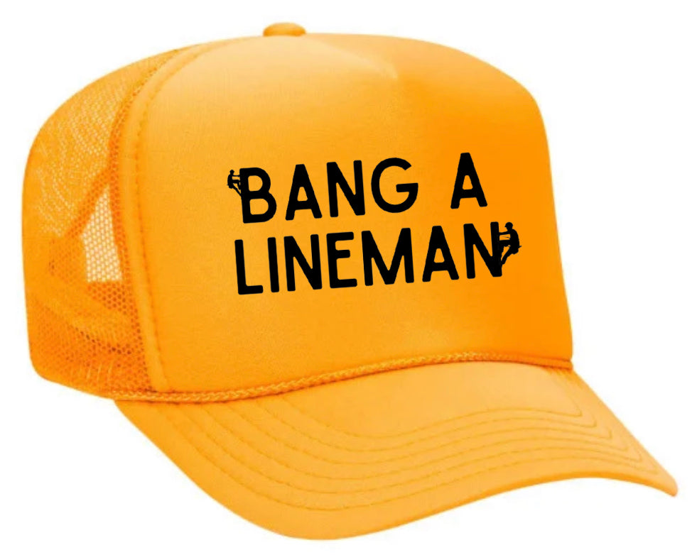 Bang A Lineman Trucker Hat