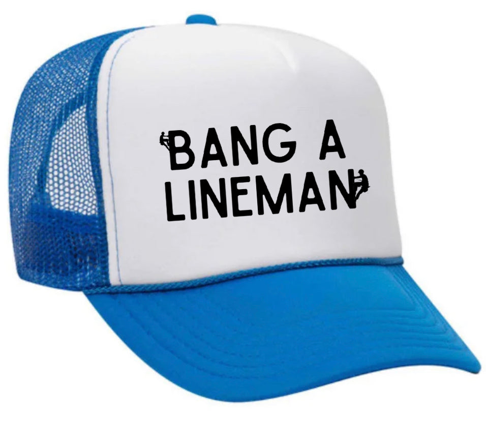 Bang A Lineman Trucker Hat