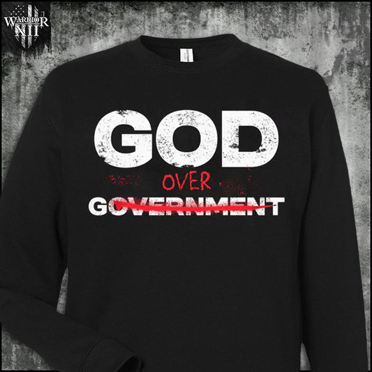 God Over Government: Faith First - Sweatshirt