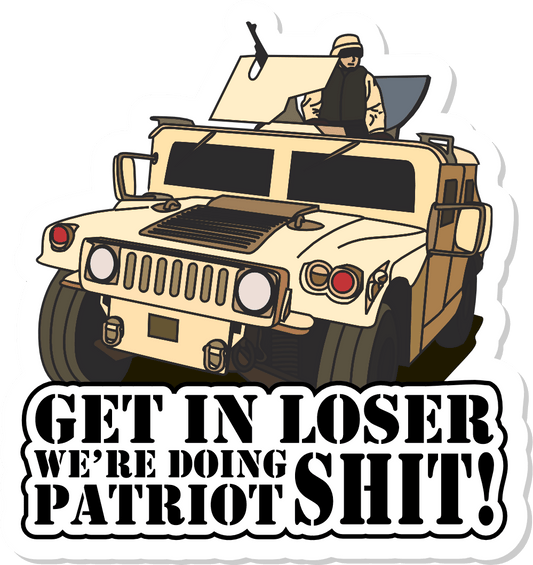 Get In Loser We're Doing Patriot Shit - 3.25x3.5 inch Sticker