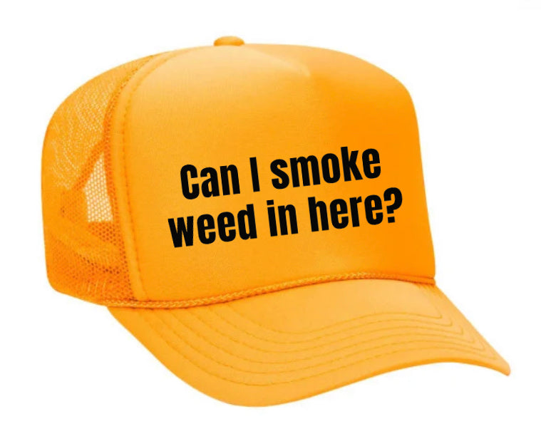 Can I Smoke Weed In Here Trucker Hat