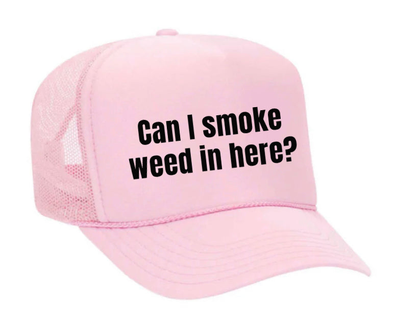 Can I Smoke Weed In Here Trucker Hat