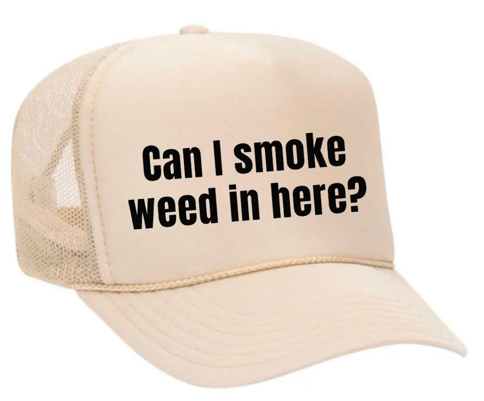 Can I Smoke Weed In Here Trucker Hat