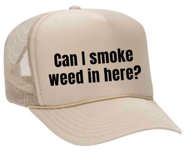 Can I Smoke Weed In Here Trucker Hat