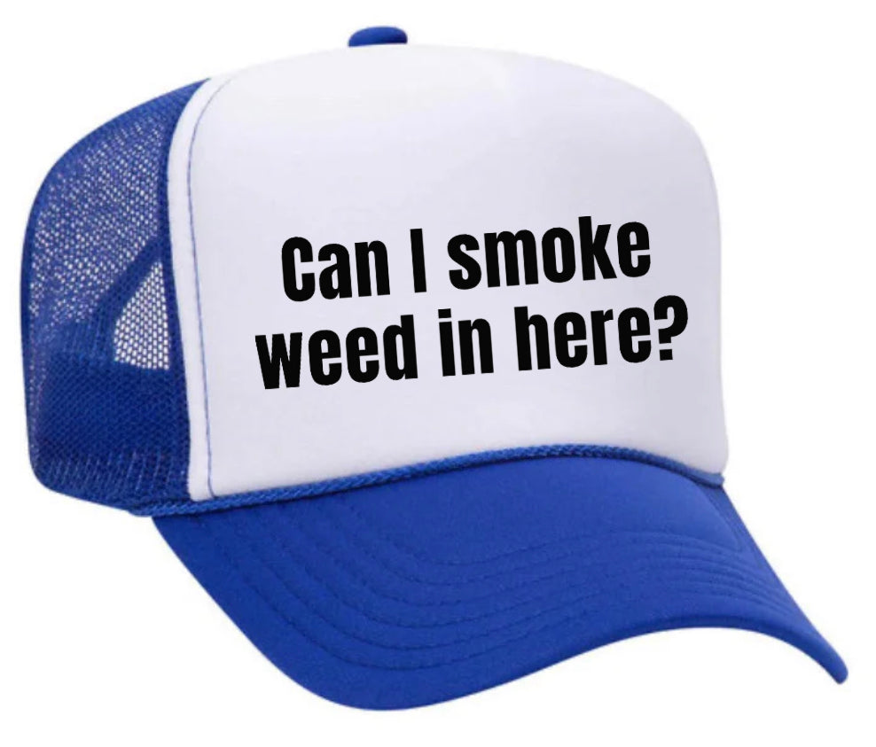 Can I Smoke Weed In Here Trucker Hat