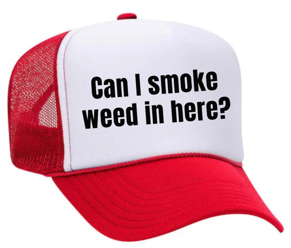 Can I Smoke Weed In Here Trucker Hat