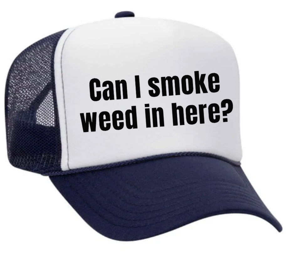 Can I Smoke Weed In Here Trucker Hat